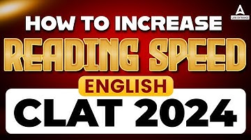How To Increase Reading Speed for CLAT 2024 ?