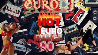 Eurodj - Hot Euro Dance 90'S 🔊👯🔥