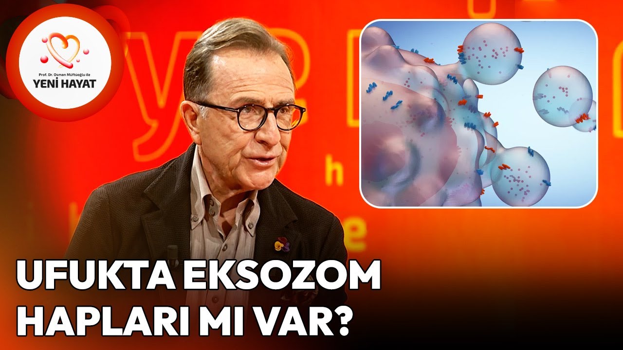 Eksozom Nedir ve Ne İşe Yarar? | Osman Müftüoğlu ile Yeni Hayat