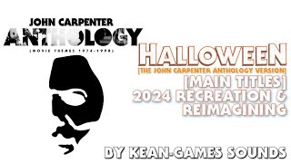 Halloween Main Titles (John Carpenter Anthology Version) 2024 Recreation & Reimagining