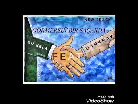 Darkray ft Bu Bela - Gormersin Bir Sacakda