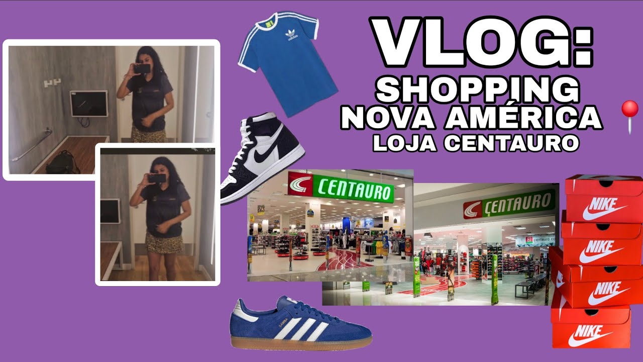 VLOG: FOMOS NA CENTAURO E NO AMIGÃO DO SHOPPING NOVA AMÉRICA 📍 