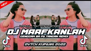 DJ MAAFKANLAH || GENGGAM SA PU TANGAN - FYP VIRAL TIK-TOK 2022 - [DEDDY DOKO] - DVTCH KUPANG