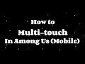 How To Multi-Touch In Among Us (Mobile)