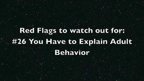 Red Flags to watch out for #26: You Have to Explain Adult Behavior