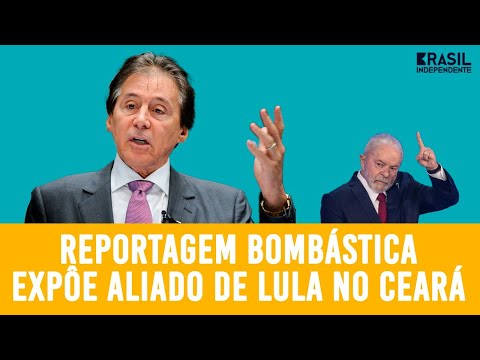 REPORTAGEM BOMBA EXPÕE ALIADO DE LULA NO CEARÁ
