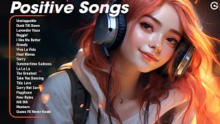 Positive Songs🍀Tiktok Chill Songs to play when you want good vibes - Cheerful morning playlist