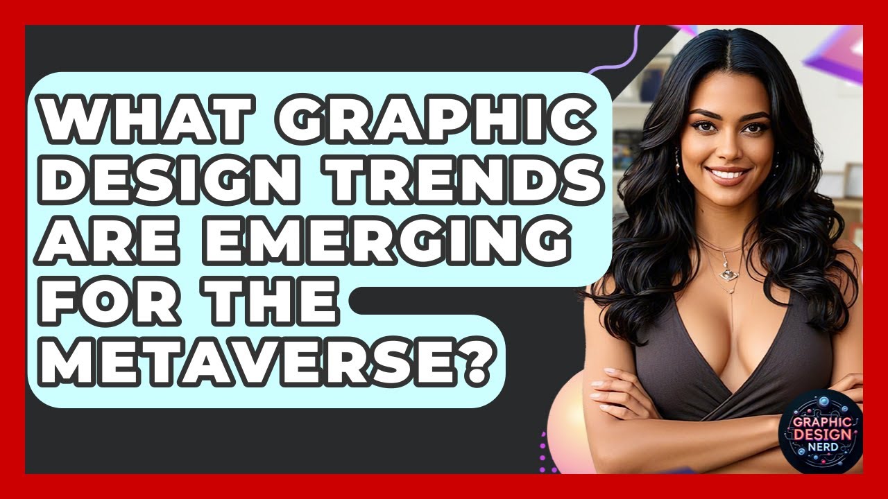 What Graphic Design Trends Are Emerging For The Metaverse? - Graphic Design Nerd