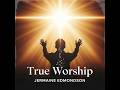 True Worship | Written By Jermaine Edmondson