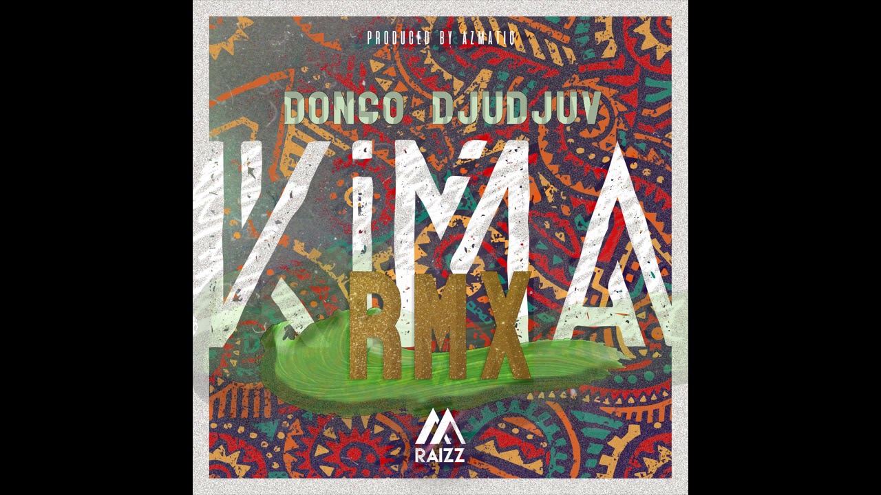 MRaizz - Kima RMX FT Dongo & Djudjuv