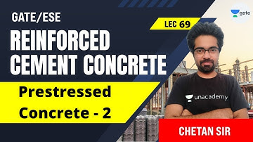 Prestressed Concrete - 2 | L:69 | Reinforced Cement Concrete | GATE/ESE 2022 Exam | Chetan Sir
