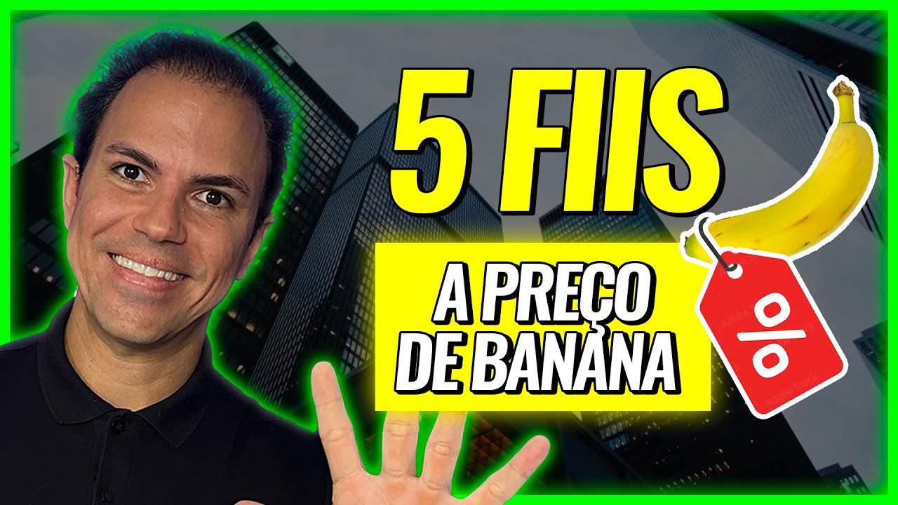 5 FUNDOS IMOBILIÁRIOS BARATOS! A PREÇO DE BANANA!