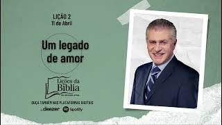 Um legado de amor - Quinta, 11 de Abril | Lições da Bíblia com Pr Stina