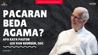 PACARAN BEDA AGAMA? - Apa kata Pastor Leo van Beurden, OSC ?