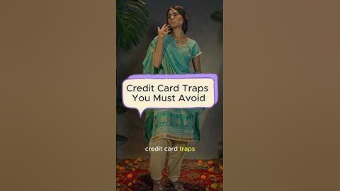 Credit Card Traps You Must Avoid