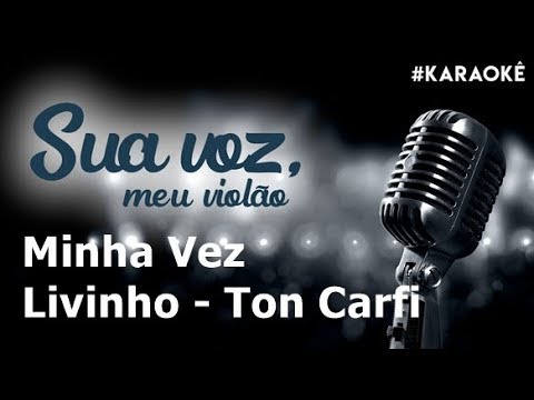 MINHA VEZ - (KARAOKÊ VERSION) - TON CARFI feat. MC LIVINHO 