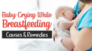 Baby Cries During Breastfeeding – Reason and Solution l