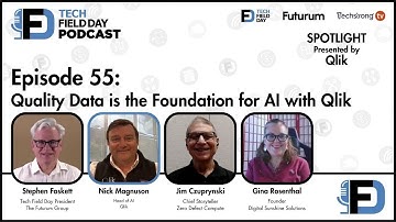 Quality Data is the Foundation for AI with Qlik - Tech Field Day Podcast Spotlight Series