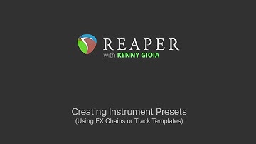 Creating Instrument Presets in REAPER (Using FX Chains or Track Templates)