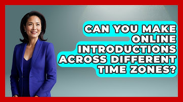Can You Make Online Introductions Across Different Time Zones? - Virtual Communication Hub