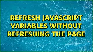 Refresh javascript variables without refreshing the page