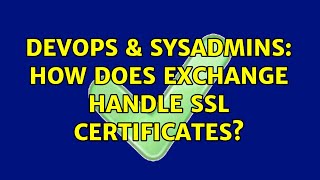 DevOps & SysAdmins: How does Exchange handle SSL certificates?