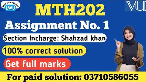 MTH202 ASSIGNMENT 1 Solution fall 2025|| mth202 assignment no 1 in charge Shahzad khan #mth202