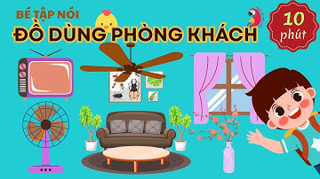 Bé học nói - Tên các đồ vật trong phòng khách | CÙNG BÉ HỌC BÀI