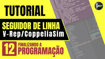 12 - FINALIZANDO A PROGRAMAÇÃO | Seguidor de Linha | V-Rep/CoppeliaSim | Tutorial