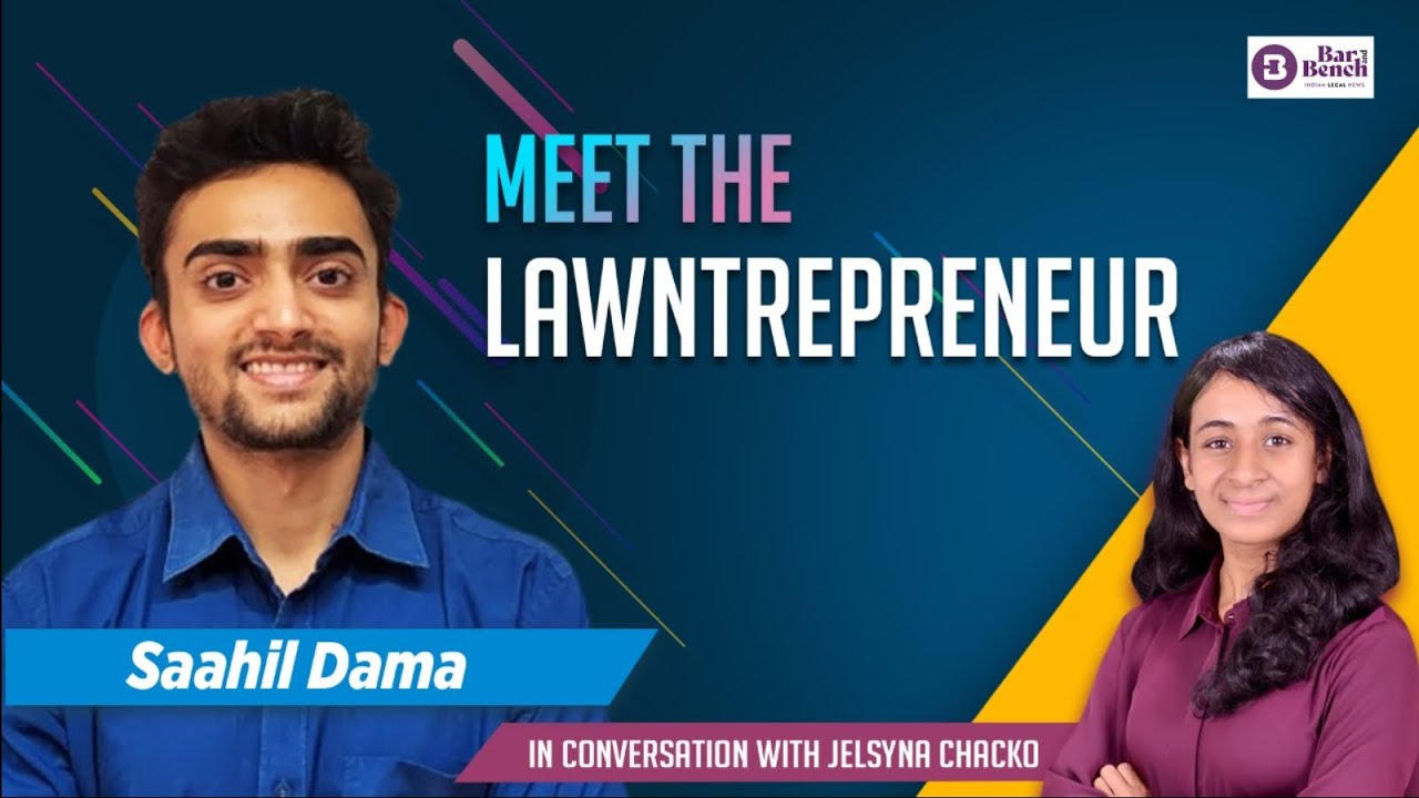 The Lawntrepreneurs | Bar & Bench | Saahil Dama : Ex-Trilegal lawyer; WorldWise; Entrepreneur First