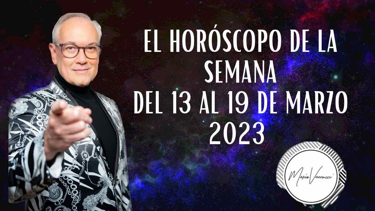 El Horóscopo de la Semana del 13 al 19 de Marzo 2023 - YouTube