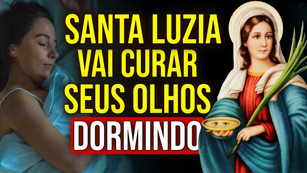 CAIA NO SONO FALANDO COM SANTA LUZIA, PEDINDO A CURA DOS OLHOS NESTA NOITE