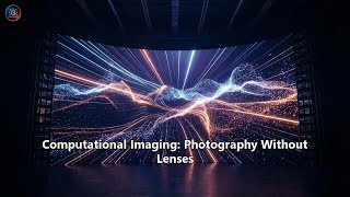 Computational Imaging: Photography Without Lenses