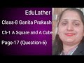 Class-8 maths | Ganita Prakash | Chapter -1 ( A Square and A Cube) Page -17, Q-6 || EduLather