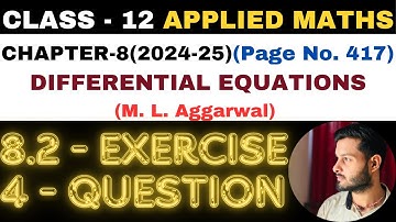4 Ques Ex 8.2 l Chapter 8 l DIFFERENTIAL EQUATIONS l Class 12th Applied Maths l M L Aggarwal 2024-25