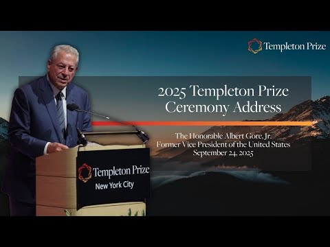 2025 Templeton Prize Ceremony Address by the Honorable Albert Gore, Jr.