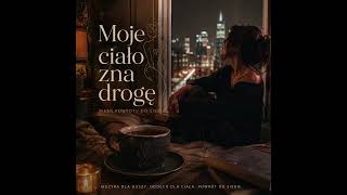 Moje ciało zna drogę Moje ciało zna drogę