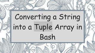 Converting a String into a Tuple Array in Bash