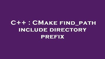 C++ : CMake find_path include directory prefix
