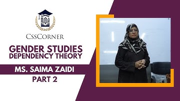 GENDER STUIES DEPENDENCY THEORY | MS SAIMA ZAIDI | CSS CORNER | PART 2