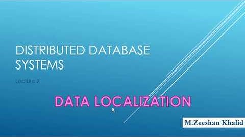 Data Localization in DDBS | Horizontal & Vertical Fragmentation |DDBS | Lecture#9 | M.Zeeshan Khalid