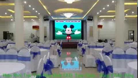Màn hình LED P2.5,LED P3,LED P4,LED P5,LED P6 ,Màn Hình LED P3,LED P5 Khách Sạn ,Trung Tâm Tiệc Cưới
