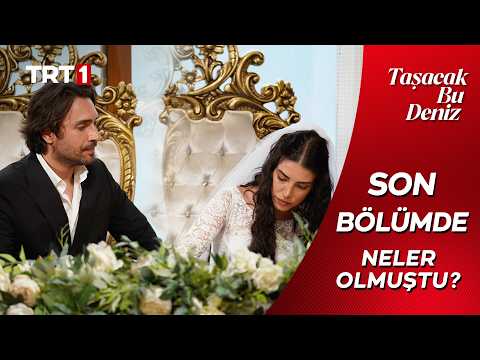 Taşacak Bu Deniz | Son Bölümde Neler Olmuştu? 🌊