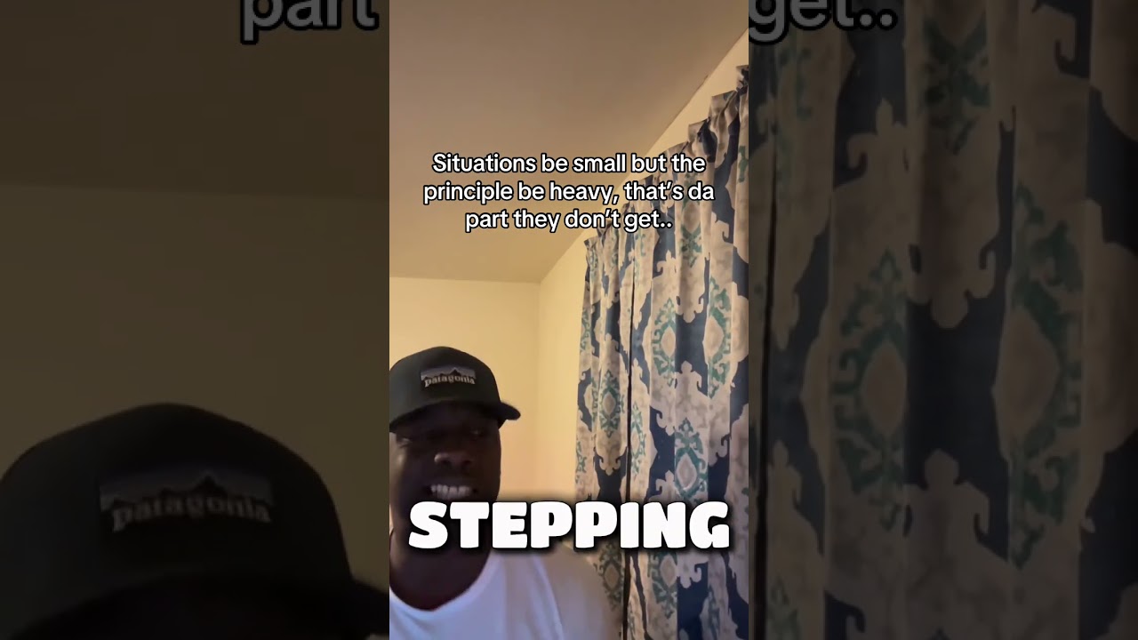 Situations be small but the principle be heavy, that’s da part they don’t get..