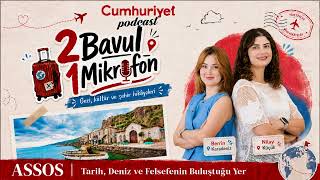 2500 Yıllık Bir Yolculuk: Assos’ta Tarih, Kültür ve Gastronomi |İki Bavul Bir Mikrofon