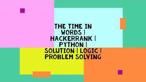 THE TIME IN WORDS | HACKERRANK | PYTHON | SOLUTION | LOGIC | PROBLEM SOLVING