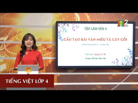 Video MÔN TIẾNG VIỆT - LỚP 4 | TẬP LÀM VĂN: CẤU TẠO BÀI VĂN... - youtube