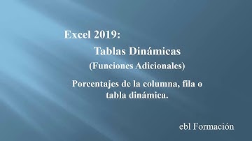Excel 2019: Tablas Dinámicas (Funciones: Porcentajes de Filas, Columnas o Tabla Dinámica)