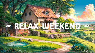 Weekend Relaxation ‍♀ Lofi Keeps You Safe ⛅ Lofi Meditation ~ Lofi Hip Hop for relax/study/sleep