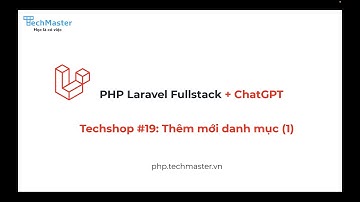 Techshop Project #19 -  Thêm mới danh mục (1) | PHP Laravel Fullstack | TechMaster